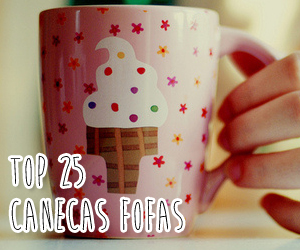 Especial Canecas Fofas: As 25 canecas mais fofas do mundo